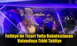 Fethiye’de Ticari Yatta Rahatsızlanan Vatandaşa Tıbbi Tahliye