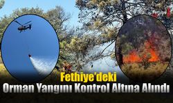 Fethiye'deki Orman Yangını Kontrol Altına Alındı