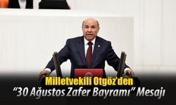 Milletvekili Otgöz; ‘’30 Ağustos Zafer Bayramımız Kutlu Olsun’’