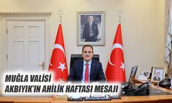 Muğla Valisi Akbıyık’ın Ahilik Haftası Mesajı