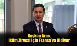 Başkan Aras, İklim Zirvesi İçin Fransa’ya Gidiyor