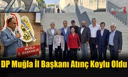 DP Muğla İl Başkanı Atınç Koylu Oldu