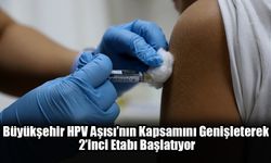 Büyükşehir, HPV Aşısı’nın Kapsamını Genişleterek 2’inci Etabı Başlatıyor