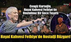 Hayal Kahvesi Fethiye’de Nostalji Rüzgarı!