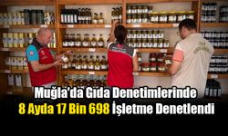 Muğla'da Gıda Denetimlerinde 8 Ayda 17 Bin 698 İşletme Denetlendi