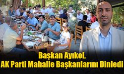 Başkan Ayıkol, AK Parti Mahalle Başkanlarını Dinledi