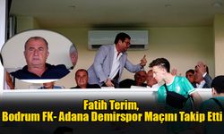 Fatih Terim, Bodrum FK- Adana Demirspor Maçını Takip Etti