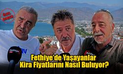 Fethiye’de Yaşayanlar Kira Fiyatlarını Nasıl Buluyor?