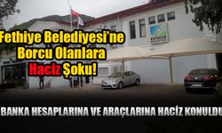 Fethiye Belediyesi’ne Borcu Olanlara Haciz Şoku!