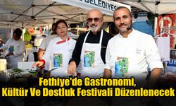 Fethiye'de Gastronomi, Kültür Ve Dostluk Festivali Düzenlenecek