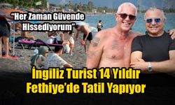 İngiliz Turist 14 Yıldır Fethiye’de Tatil Yapıyor