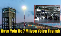 Hava Yolu İle 7 Milyon Yolcu Taşındı