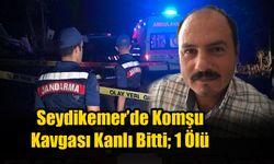 Seydikemer’de Komşu Kavgası Kanlı Bitti; 1 Ölü