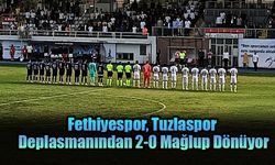 Fethiyespor, Tuzlaspor Deplasmanından 2-0 Mağlup Dönüyor