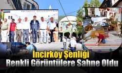 İncirköy Şenliği Renkli Görüntülere Sahne Oldu