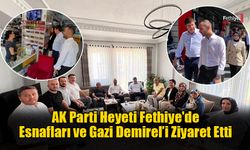 AK Parti Heyeti Fethiye'de Esnafları ve Gazi Demirel’i Ziyaret Etti