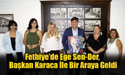 Fethiye’de Ege Sen-Der, Başkan Karaca’yı Ziyaret Etti