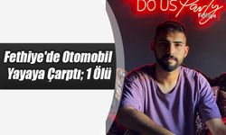 Fethiye'de Otomobil Yayaya Çarptı; 1 Ölü