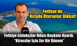 Fethiye’de Kirada Oturanlar Dikkat!