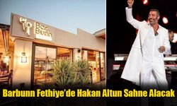 Barbunn Fethiye’de Hakan Altun Sahne Alacak