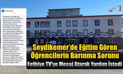 Seydikemer’de Eğitim Gören Öğrencilerin Barınma Sorunu