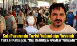 Salı Pazarında Turist Yoğunluğu Yaşandı