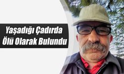 Yaşadığı Çadırda Ölü Olarak Bulundu