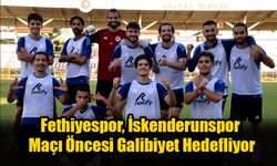 Fethiyespor, İskenderunspor Maçı Öncesi Galibiyet Hedefliyor