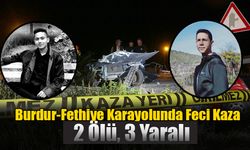 Burdur-Fethiye Karayolunda Feci Kaza: 2 Ölü, 3 Yaralı