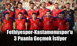 Fethiyespor-Kastamonuspor'u 3 Puanla Geçmek İstiyor