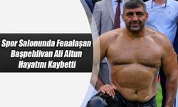 Spor Salonunda Fenalaşan Başpehlivan Ali Altun Hayatını Kaybetti