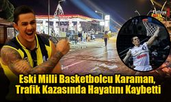 Alkollü Sürücü, Eski Milli Basketbolcuyu Hayattan Kopardı