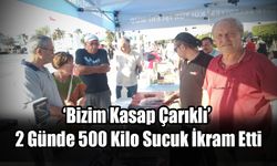 ‘Bizim Kasap Çarıklı’ 2 Günde 500 Kilo Sucuk İkram Etti