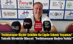 Teknik Direktör Dinçel, "Fethiyespor Doğru Yolda"