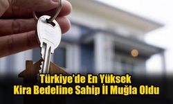 Türkiye’de En Yüksek Kira Bedeline Sahip İl Muğla Oldu