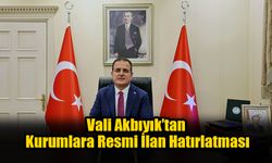 Vali Akbıyık’tan Kurumlara Resmi İlan Hatırlatması