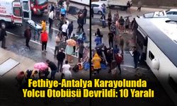 Fethiye-Antalya Karayolunda Yolcu Otobüsü Devrildi: 10 Yaralı