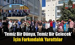 ‘Temiz Bir Dünya, Temiz Bir Gelecek’ İçin Farkındalık Yarattılar