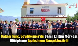 Bakan Tunç, Seydikemer’de Cami, Eğitim Merkezi ve Kütüphane Açılışlarını Gerçekleştirdi