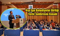 Kıyı Ege Belediyeler Birliği, Terör Saldırısını Kınadı