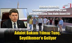 Adalet Bakanı Tunç, Seydikemer’e Geliyor