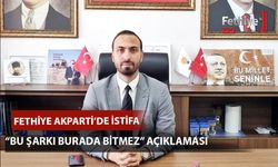 Ak Parti Fethiye İlçe Başkanlığı'nda İstifa