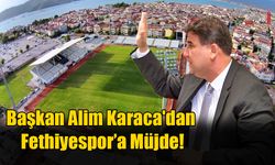 Başkan Alim Karaca'dan Fethiyespor’a Müjde!