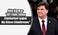 Karaca; ‘’101 Yıldır Yanan Cumhuriyet Işığını Hiç Kimse Söndüremez’’