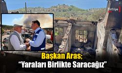 Başkan Aras; “Yaraları Birlikte Saracağız”