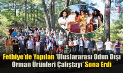 ‘Uluslararası Odun Dışı Orman Ürünleri Çalıştayı’ Sona Erdi