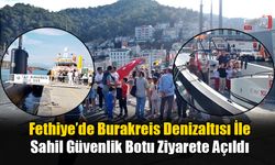 Burakreis Denizaltısı Ve Sahil Güvenlik Botuna Fethiye’de Büyük İlgi