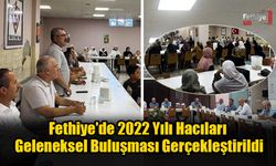 2022 Yılında Hacca Giden Hacılar Fethiye’de Buluştu