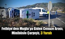 Fethiye’den Muğla’ya Giden Cenaze Aracı, Minibüsle Çarpıştı, 3 Yaralı