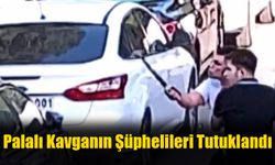 Palalı Kavganın Şüphelileri Tutuklandı